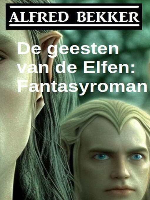 Title details for De geesten van de Elfen by Alfred Bekker - Available